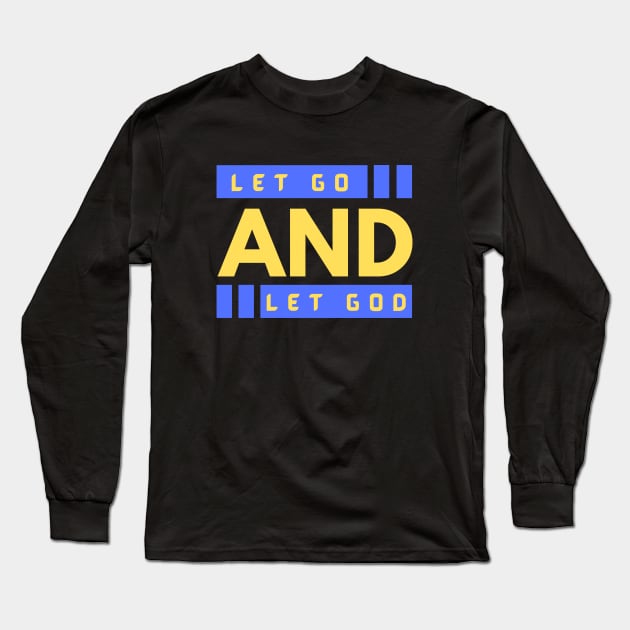 Let Go and Let God | Christian Long Sleeve T-Shirt by All Things Gospel